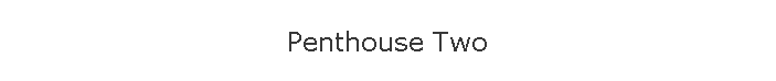 Penthouse Two